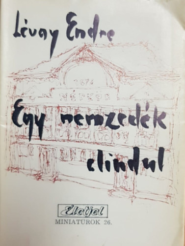 Lvay Endre - Egy nemzedk elindul (letjel miniatrk 26.)