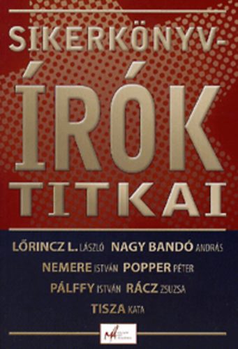 Nagy Emőke (szerk.) - Sikerkönyvírók titkai