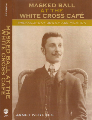 Janet Kerekes - Masked Ball at the White Cross Café (The Failure of Jewish Assimilation)