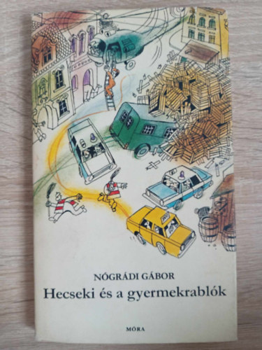 Mészáros András Nógrádi Gábor (ill.) - Hecseki és a gyermekrablók (Gyerekrablás a Palánk utcában)