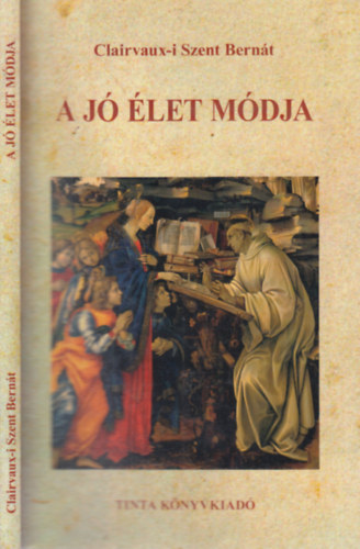 Clairvauri szent Bernát - A jó élet módja