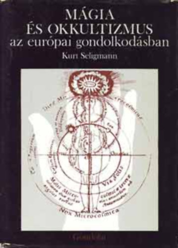 SZERZ Kurt Seligmann SZERKESZT Bernyi Gbor FORDT Greskovits Endre - Mgia s okkultizmus az eurpai gondolkodsban A feledkeny istenek, A jsls mvszete, A haj s a krmk mgija, A lgydmon elzse  Halotti mgia, Utazs az alvilgba Mgia az arabok eltti korban, Az arabok,  A kzpkor
