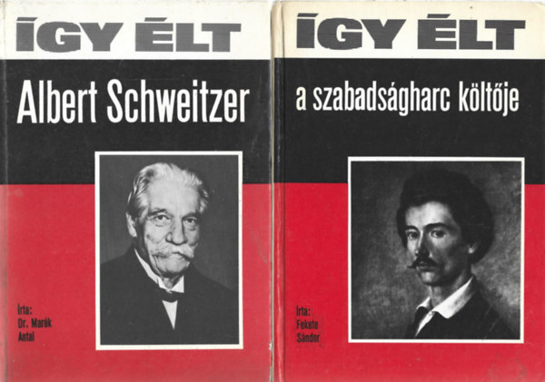 2 db Így élt könyv, ...Albert Schweitzer, ...a szabadságharc költője