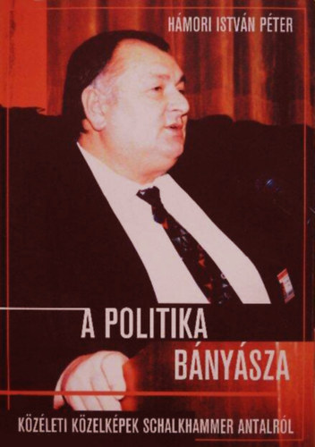 H�mori Istv�n P�ter - A politika b�ny�sza