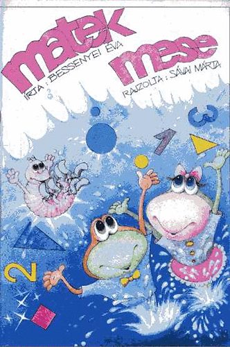 Bessenyei �va; S�vai M�rta - Matek mese. Egy�tt j�tsz� k�nyv sz�l�knek �s gyerekeknek