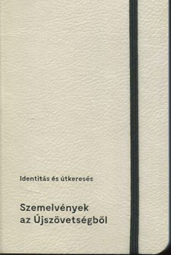 Szemelvnyek az jszvetsgbl - Identits s tkeress