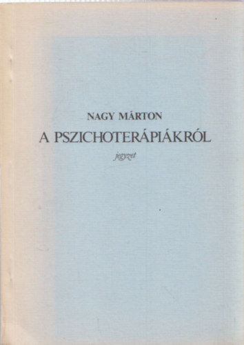 Nagy M�rton - A pszichoter�pi�kr�l (jegyzet)