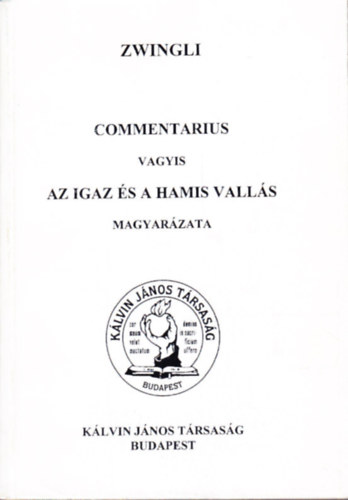 Ulrik Zwimgli - Commentarius vagyis az igaz s a hamis valls magyarzata