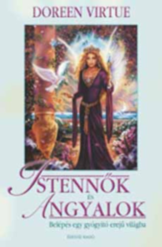 Doreen Virtue - Istennők és angyalok - Belépés egy gyógyító erejű világba