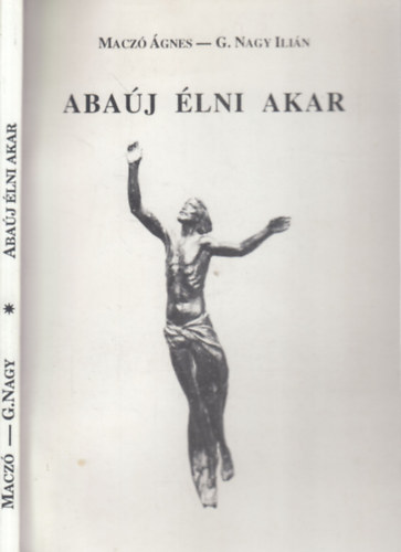 Macz� �gnes - G. Nagy Ili�n - Aba�j �lni akar - Dedik�lt