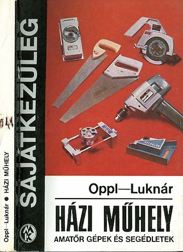 Oppl-Luknr - Hzi mhely-Amatr gpek s segdletek