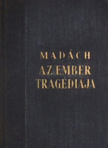 Madách Imre - Az ember tragédiája (Pintér Jenő előszavával)