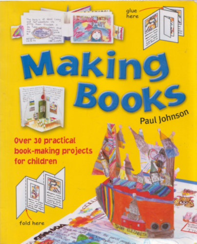 Paul Johnson - Making books - Over 30 practical book-making project for children