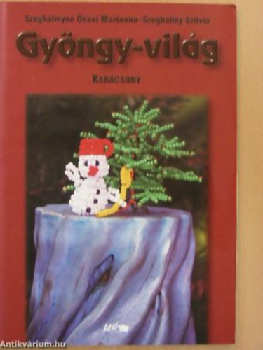 Szeghalmyné-Szeghalmy - Gyöngy-világ (karácsony)