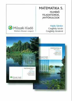 Czegl�dy Istv�nn�; Dr. Czegl�dy Istv�n; Dr. Hajdu S�ndor - Matematika 5. Felm�r� feladatsorok, jav�t�kulcsok A,B v�ltozat