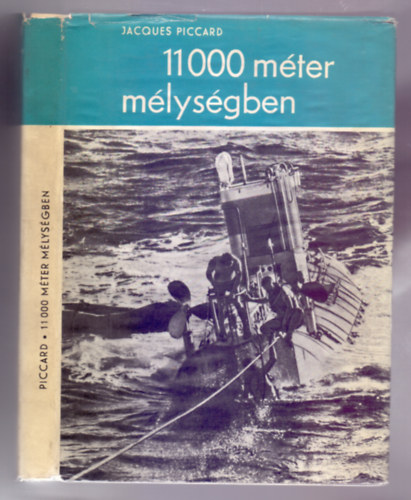 Jacques Piccard - 11 000 mter mlysgben (Profondeur 11 000 mtres) /II. kiads/