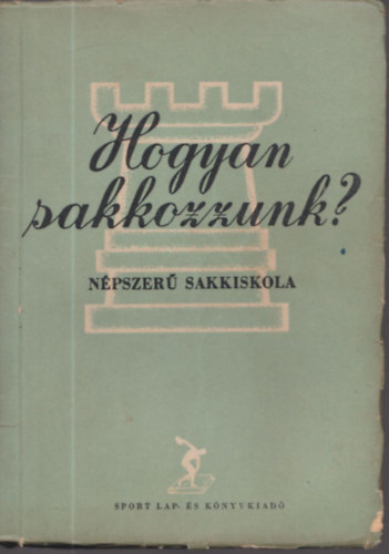 Alfldy Lszl - Hogyan sakkozzunk? (Npszer sakkiskola)