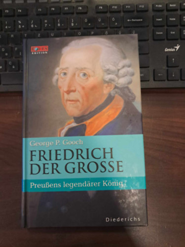 George P. Gooch - Friedrich der Grosse