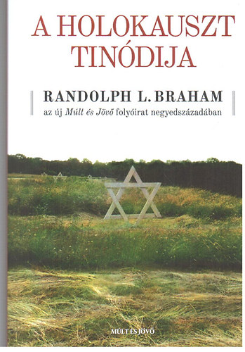 Randolph L. Braham (szerk.) - A Holokauszt Tinódija