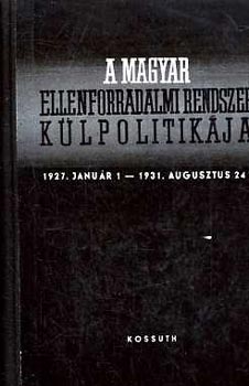 Karsai Elek - A magyar ellenforradalmi rendszer klpolitikja 1927-1931 IV.