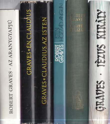 Robert Graves - 6 db. Robert Graves m�: Az aranygyapj� + �n, Claudius + Claudius, az isten + Isten hozz�d, Anglia! + A vit�z Beliz�r + J�zus kir�ly