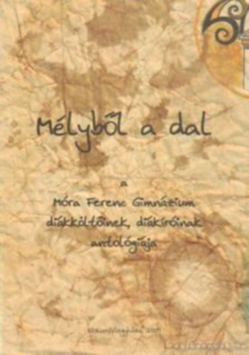 Horv�th S�ndor - Kerpics Judit - Radv�nszki El�d  (Szerk.) - M�lyb�l a dal