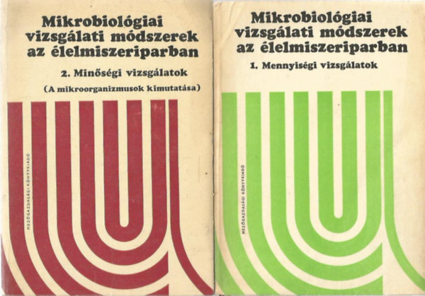 Farkas Jzsef, dr. Pulay Gbor Kiss Istvn - 2db Mikrobiolgiai vizsglati mdszerek az lelmiszeriparban I-II. (Mennyisgi vizsglatok + Minsgi vizsglatok)