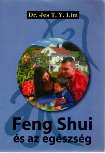 Dr. Jes T.Y. Lim - Feng Shui s az egszsg