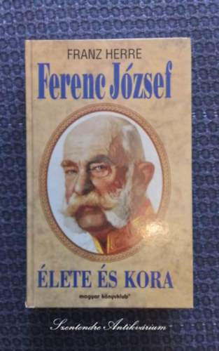 Sv Mria , Ford.: Farkas Tnde Franz Herre (szerk.) - Ferenc Jzsef lete s kora - Forradalom, Reakci, Ausztria-Magyarorszg utols vei (sajt kppel! szent. antikv.)