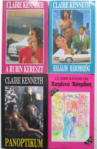 Claire Kenneth - 4 db Claire Kenneth: A rubin kereszt +Panoptikum +Randevú Rómában + Halálos háromszög