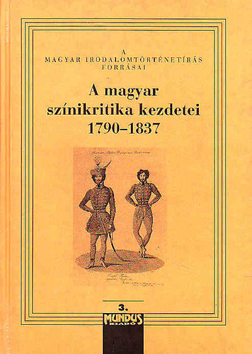 Kernyi Ferenc  (szerk.) - A magyar sznikritika kezdetei 1790-1837. III.