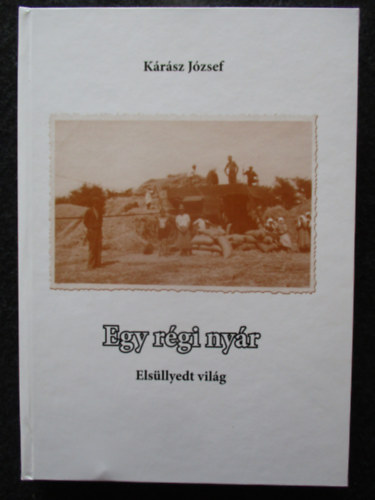 K�r�sz J�zsef - Egy r�gi ny�r - Els�llyedt vil�g