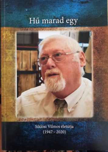 H marad egy - Sikls Vilmos lettja (1947-2020)