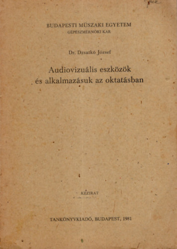 Dr. Dzsatk Jzsef - Audiovizulis eszkzk s alkalmazsuk az oktatsban