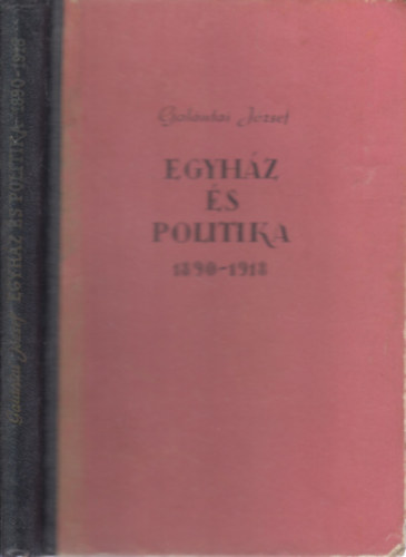 Galntai Jzsef - Egyhz s politika 1890-1918