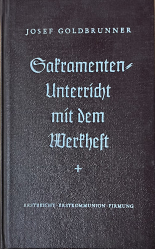 Josef Goldbrunner - Sakramentenunterricht mit dem Werkheft