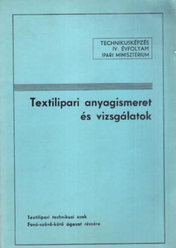 Kóczy László dr. - Textilipari anyagismeret és vizsgálatok -Technikusképzés IV. évfolyam 1988