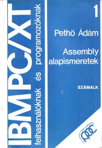 Peth� �d�m - IBM PC/XT felhaszn�l�knak �s programoz�knak - 1. Assembly alapismeretek