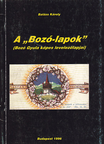 Balzs Kroly - A "Boz-lapok". (Boz Gyula leveletlapjai)