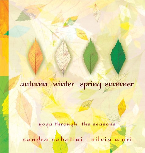 Silvia Mori Sandra Sabatini - Autumn, Winter, Spring, Summer Yoga through the seasons