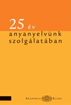 Grtsy Lszl - 25 v anyanyelvnk szolglatban