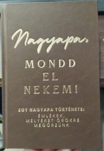Mittay Emese - Nagyapa, mondd el nekem! (Emlékkönyv)