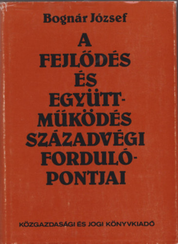 Bognr Jzsef - A fejlds s egyttmkds szzadvgi fordulpontjai (dediklt)