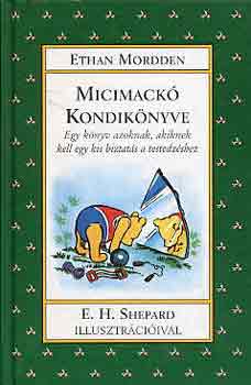 E. Mordden - Micimack kondiknyve   EGY KNYV AZOKNAK, AKIKNEK KELL EGY KIS BIZTATS A TESTEDZSHEZ  Fekete-fehr illusztrcikat tartalmaz.