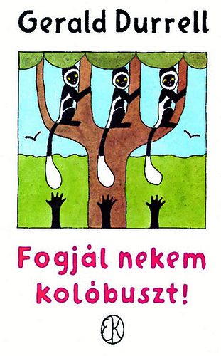 Gerald Durrell - Fogjál nekem kolóbuszt!
