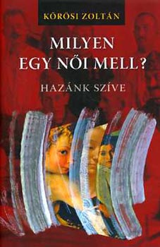 Krsi Zoltn - Milyen egy ni mell? - Haznk szve
