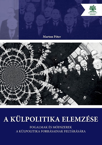 Marton Péter - A külpolitika elemzése - Fogalmak és módszerek a külpolitika forrásainak feltárására