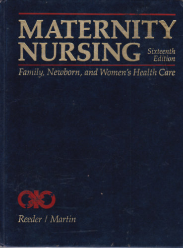 Reeder - Martin - Maternity Nursing - Family, Newborn, and Women's Health Care (Dajkasg - csald, jszlttek s ni egszsgpols - angol nyelv)