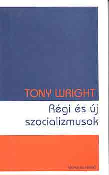 Tony Wright - R�gi �s �j szocializmusok