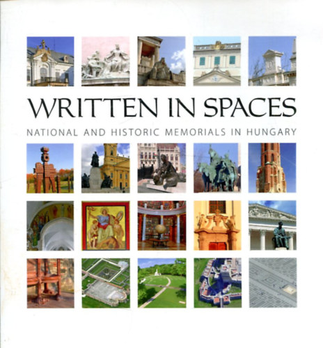 Papp G�bor  (szerk.) - Written in spaces - National and historic memorials in Hungary